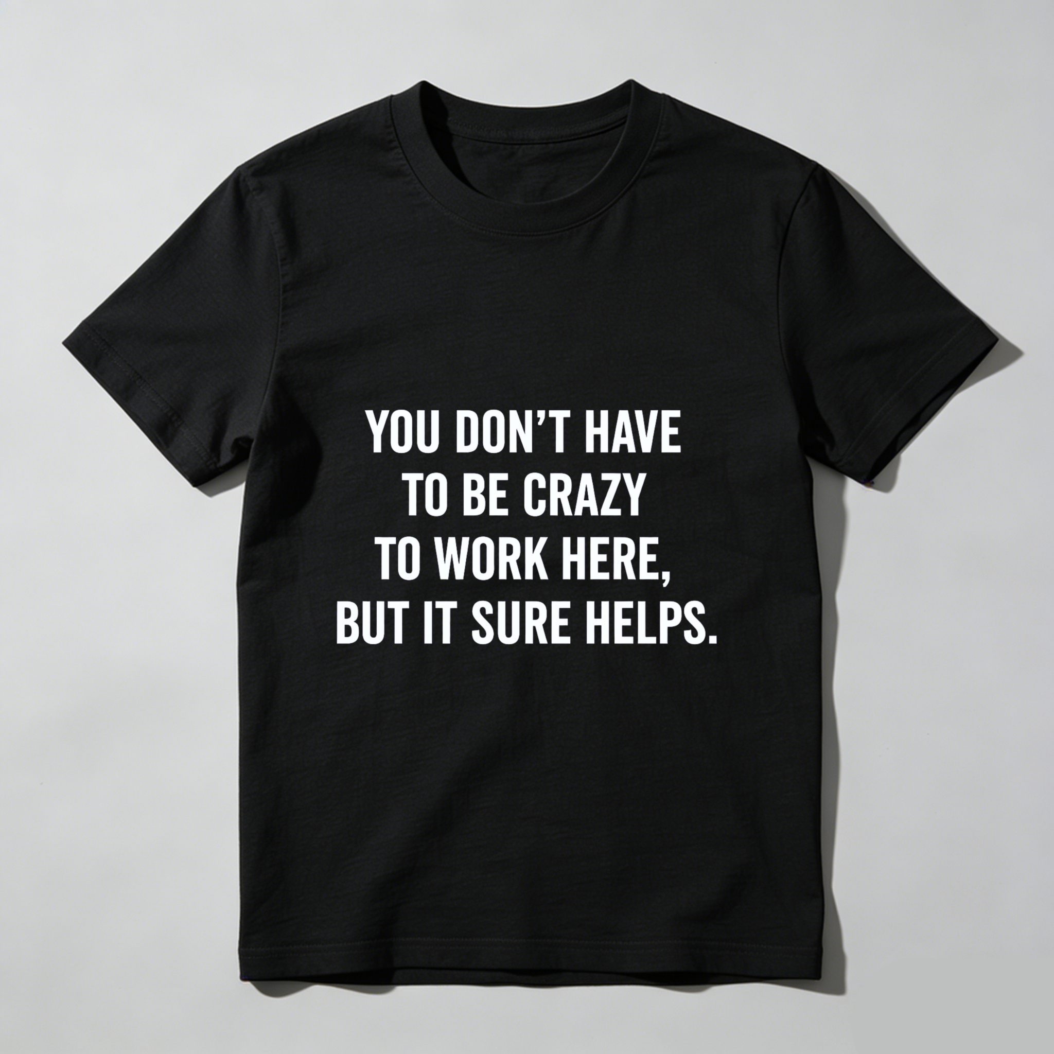 TEECURENT You Dont Have To Be Crazy To Work Here But It Sure Helps T Shirt WOMEN