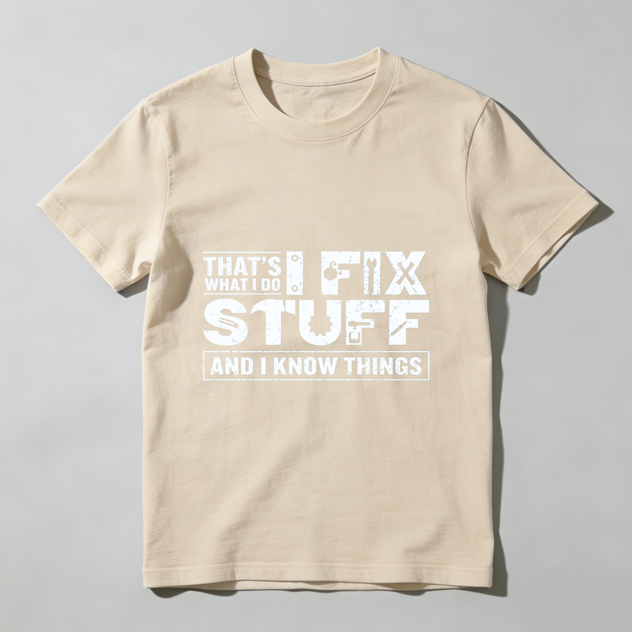 Thats What I Do Fix Stuff And I Know Things T Shirt