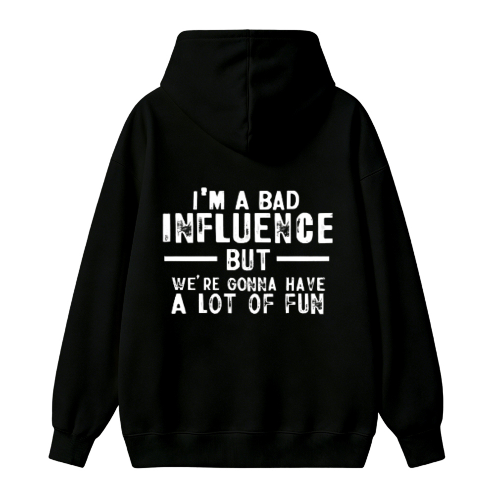 Bad Influence But We Are Gonna Have A Lot Of Fun Quote Unisex Classic Hoodie