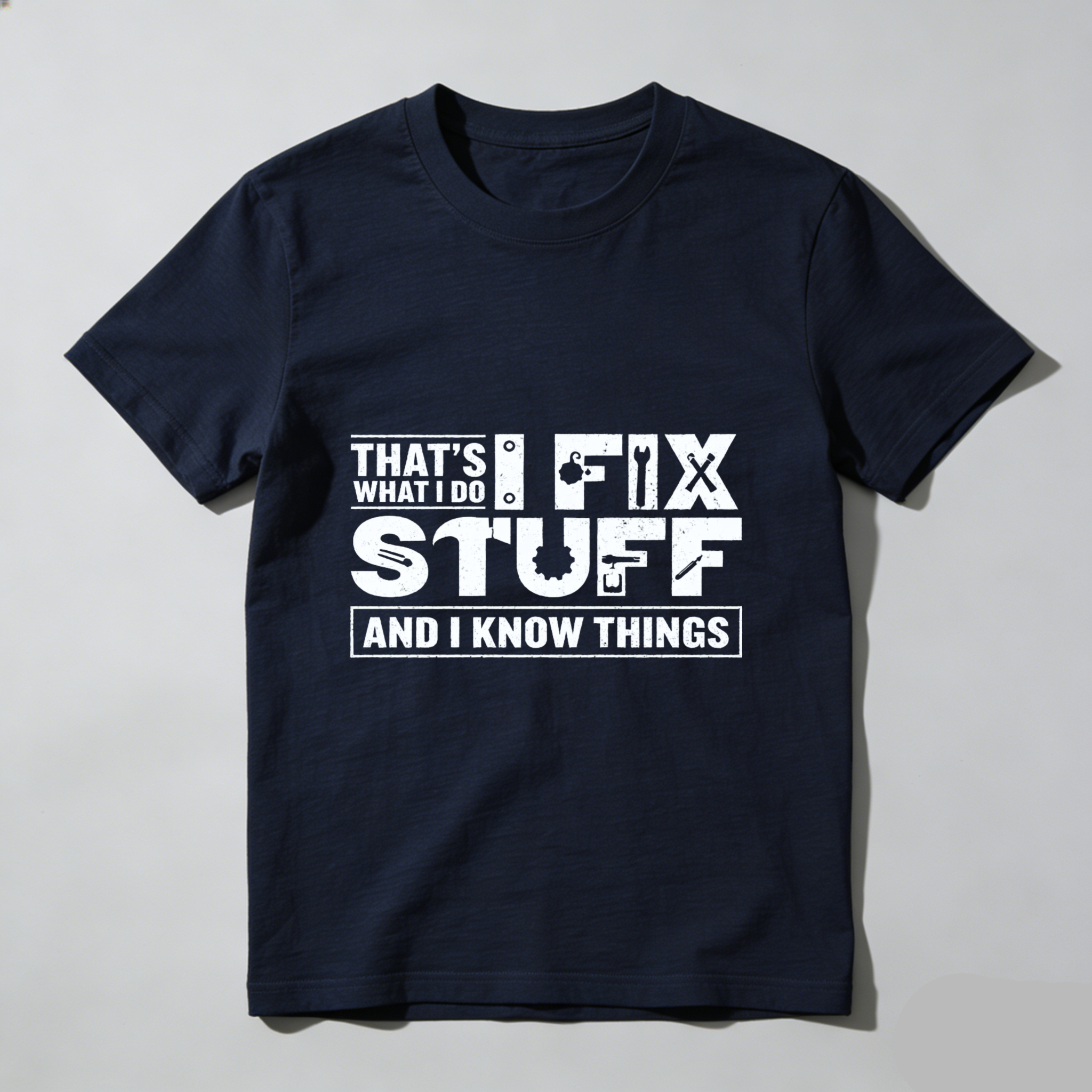 Thats What I Do Fix Stuff And I Know Things T Shirt