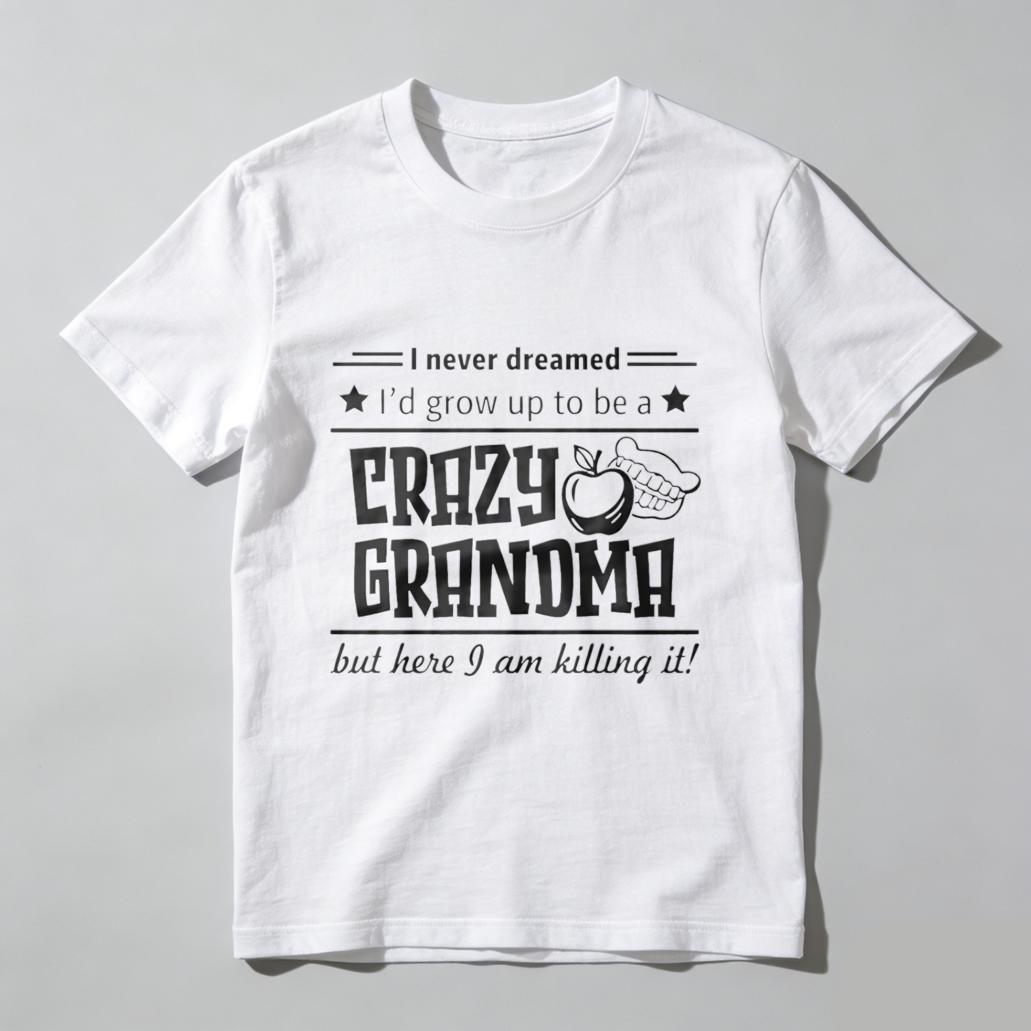 TEECURENT I Never Dreamed Id Grow Up To Be A Crazy Granoma But Here I Am Killing It T Shirt WOMEN