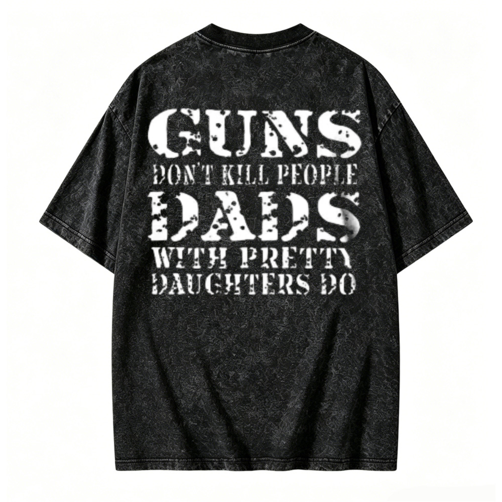 Funny Dads With Pretty Daughters Quote Graphic Washed T-shirt