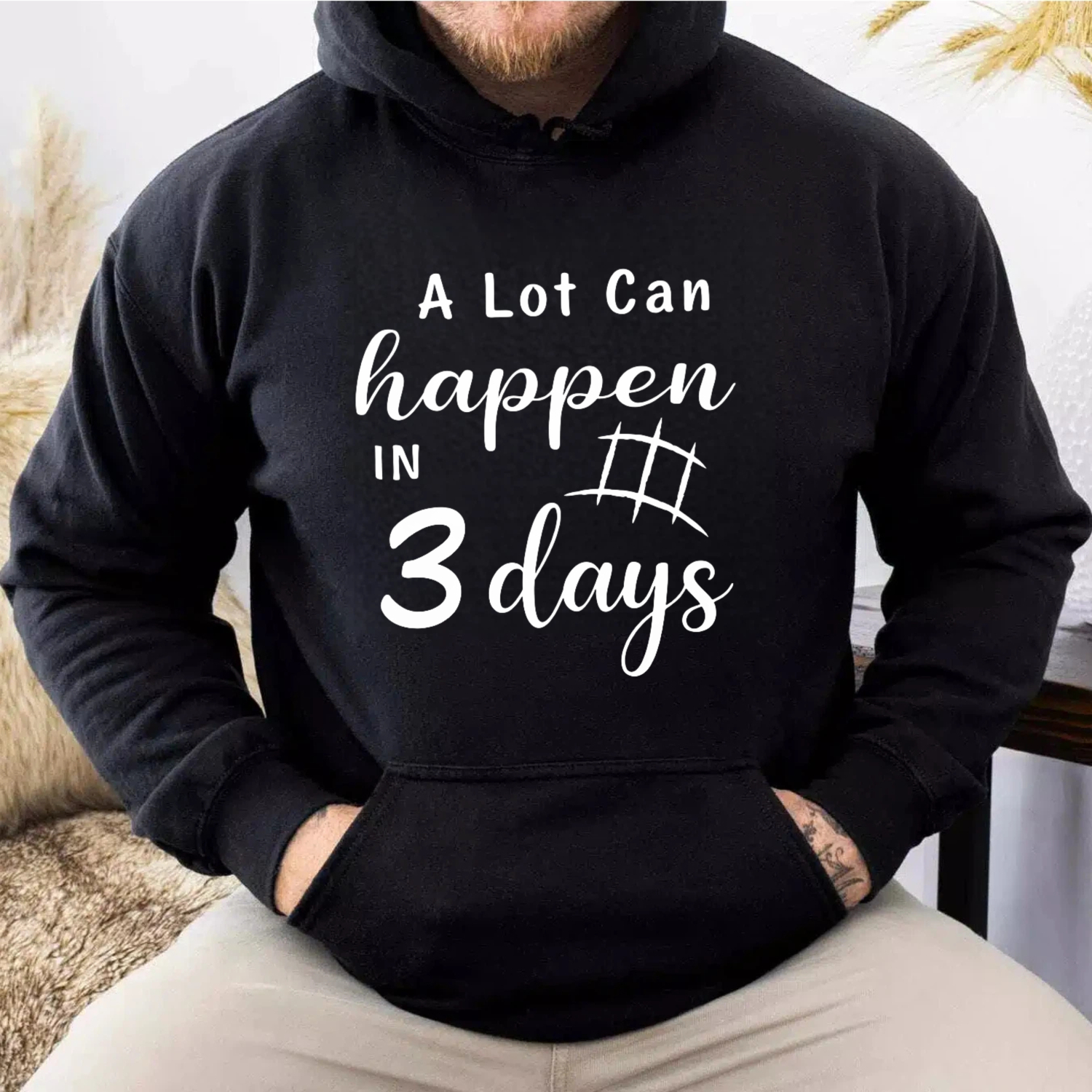 TEECURENT Gildan A Lot Can Happen In 3 Days Hoodie Sweatshirt Unisex Casual Pullover With Pocket Black Cotton Shirt For Men Women Fashion Statement Top