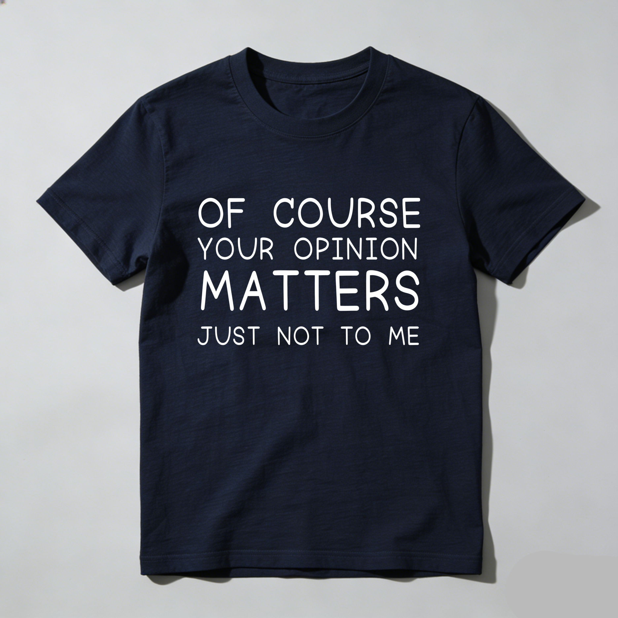TEECURENT Of Course Your Opinion Matters Just Not To Me Pure Cotton Short Sleeve T Shirt