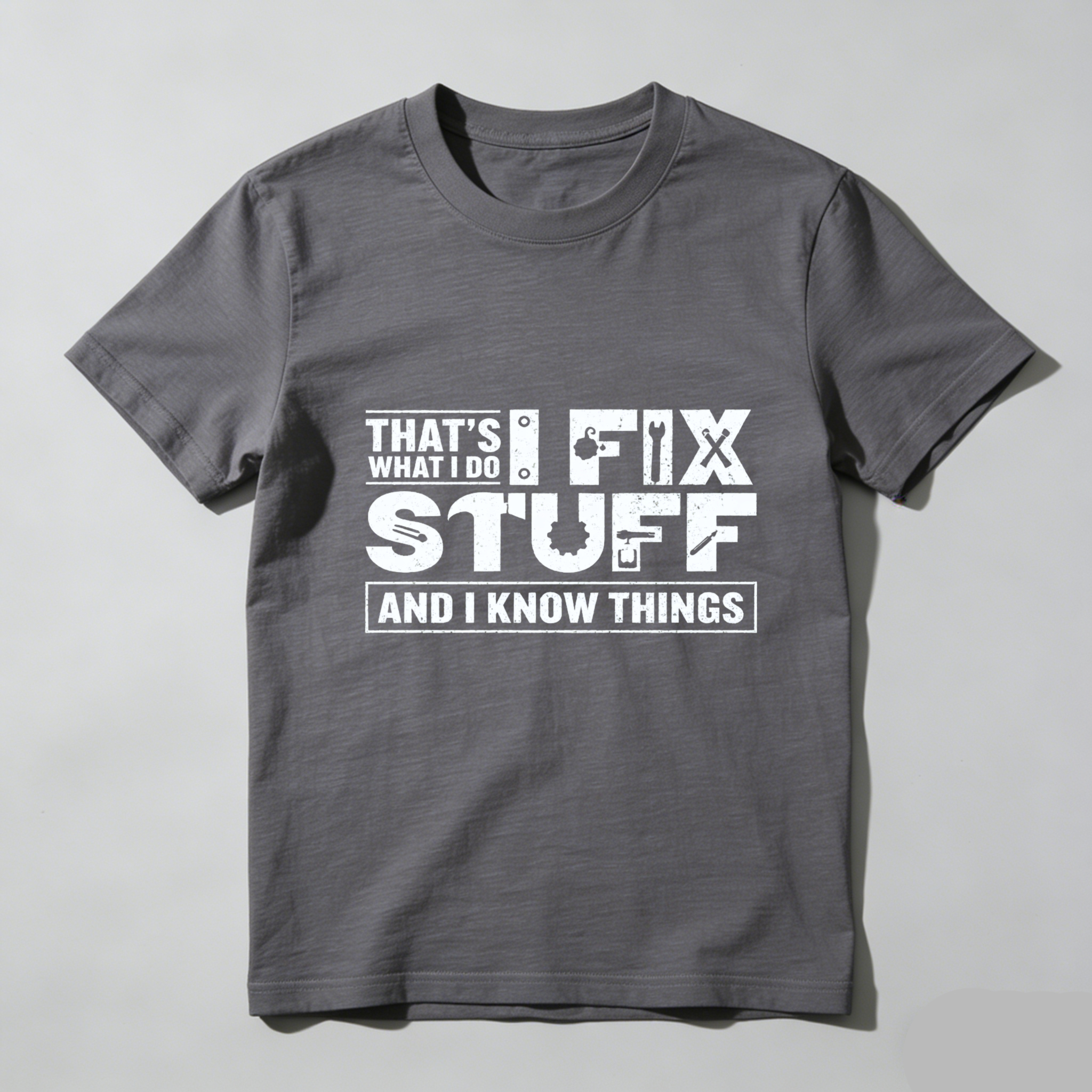 Thats What I Do Fix Stuff And I Know Things T Shirt