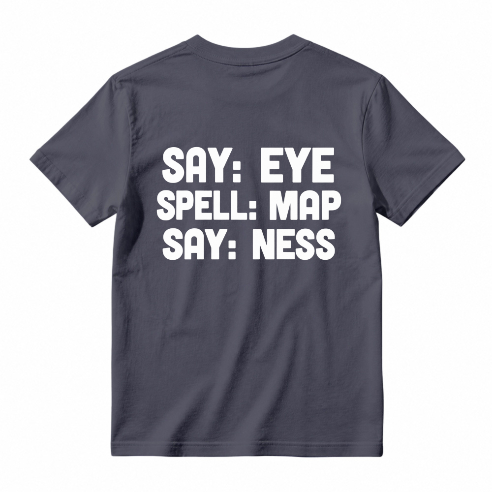 Say Eye Spell Map Say Ness Typography Quote Unisex Classic T-shirt