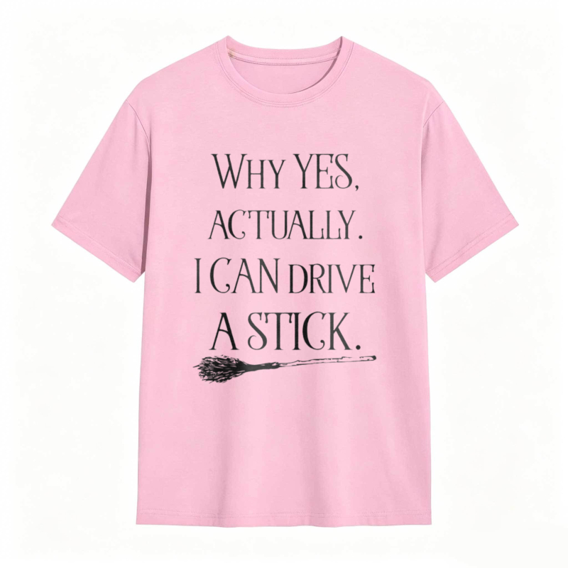 Why Yes Actually I Can Drive A Stick With Broomstick Graphic T-shirt