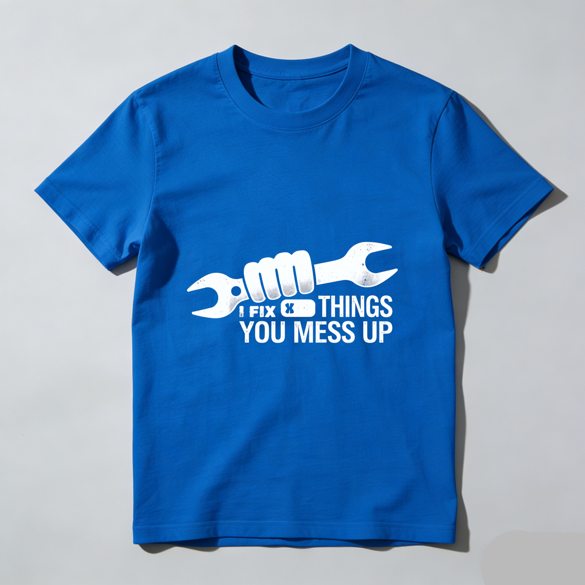I Fix Things You Mess Up Mechanic T-Shirt With Wrench Graphic For Men And Women