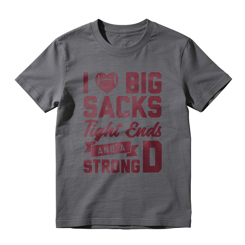 I Love Big Sacks Tight Ends And A Strong D Unisex Classic T-shirt