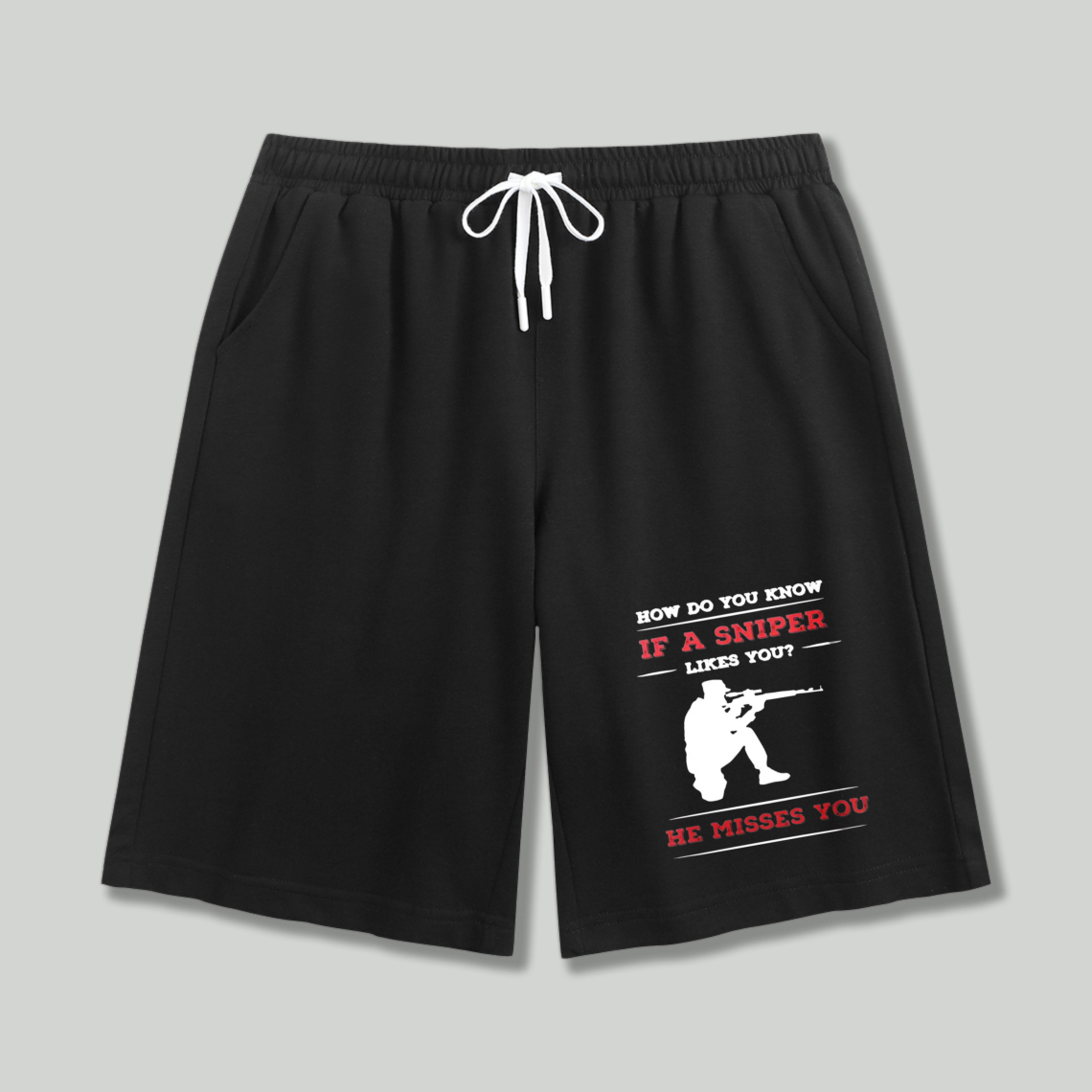 How Do You Know If A Sniper Likes You He Misses You Funny Quote Graphic Shorts