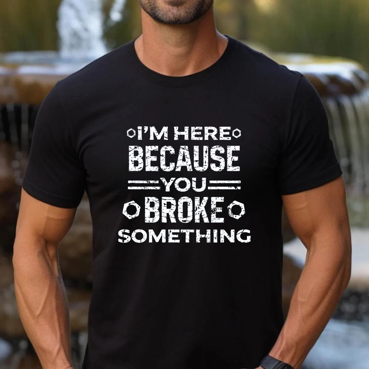 Im Here Because You Broke Something T Shirt Funny Humor Statement Graphic Tee Men Women Unisex Casual Top