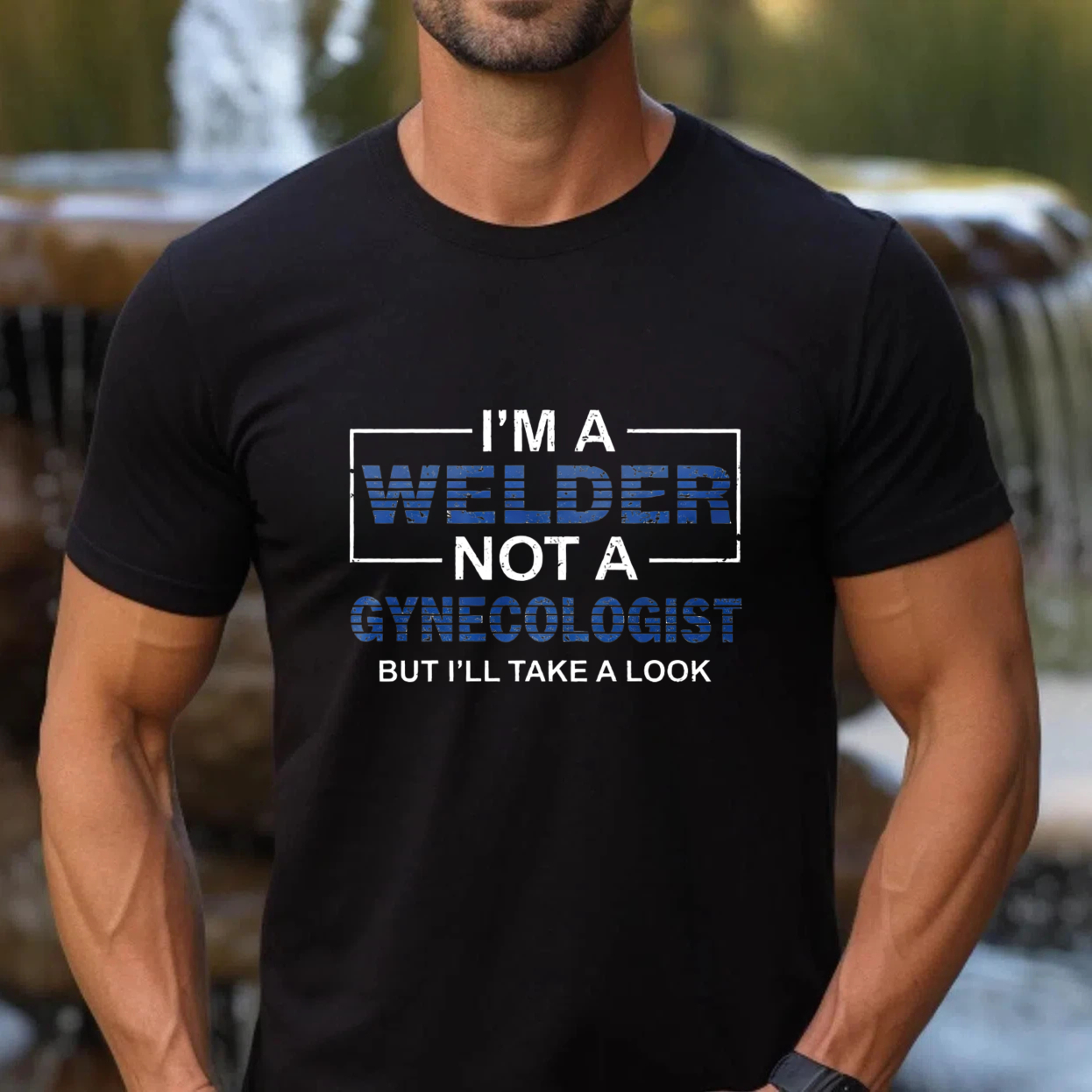 Im A Welder Not A Gynecologist But Ill Take A Look T Shirt
