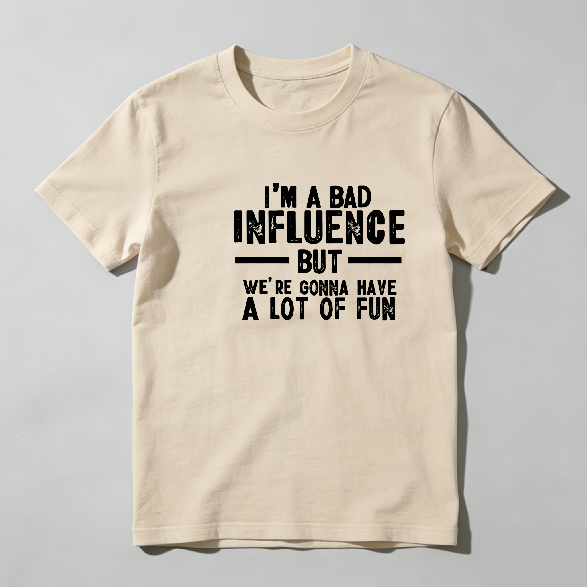 TEECURENT I M A Bad Influence But Were Gonna Have A Lot Of Fun Pure Cotton Short Sleeve T Shirt-TeeCurent