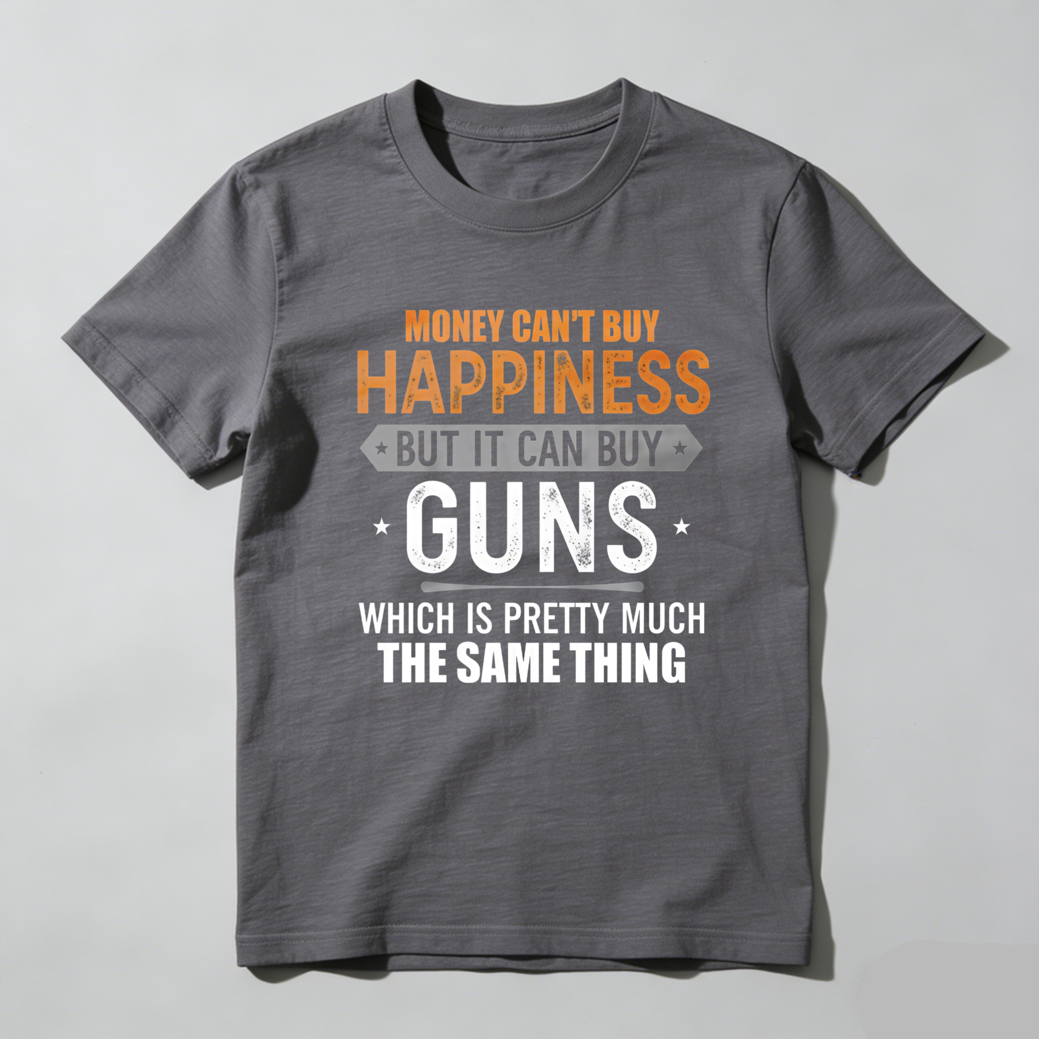 TEECURENT T-SHIRT  Money Cant Buy Happiness But It Can Buy Guns Which Is Pretty Much The Same Thing