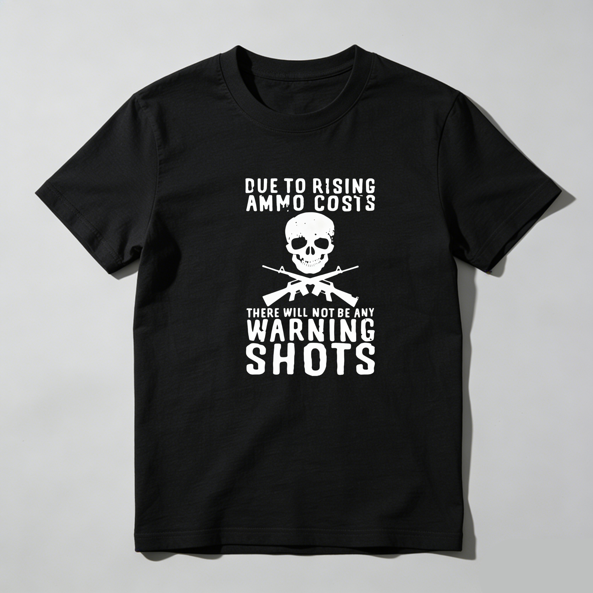 TEECURENT Due To Rising Ammo Costs No Warning Shots Pure Cotton Short Sleeve T Shirt-TeeCurent