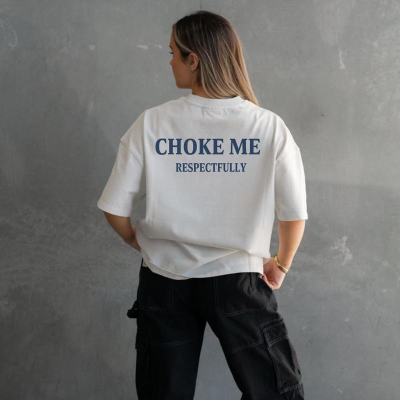 Choke Me Disrespectfully Unisex T-Shirt, Sweatshirt, Hoodie - Gifts Suitable for Anyone Casual Cotton