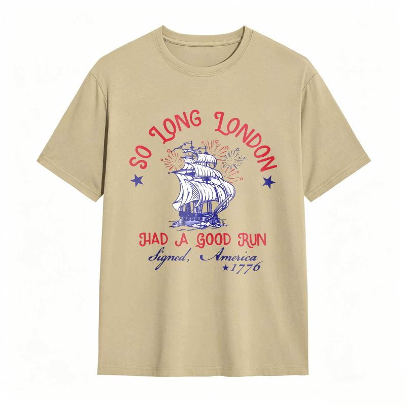 So Long London Had A Good Run Signed America 1776 Ship And Fireworks Design Unisex Classic T-shirt