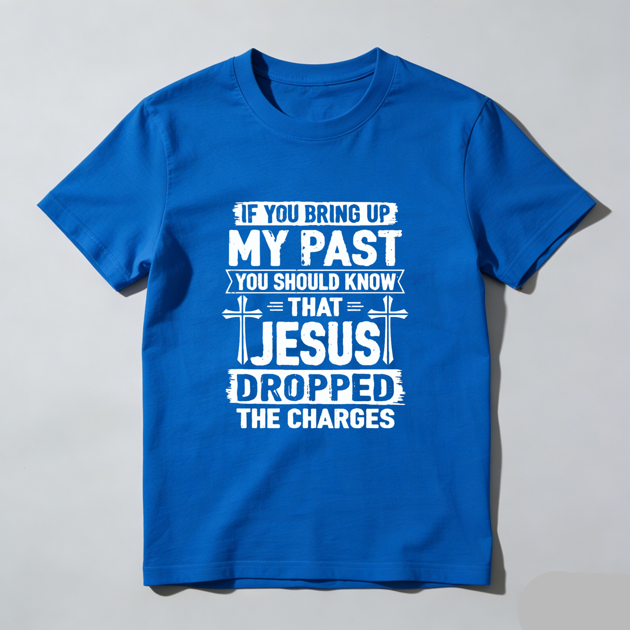 TEECURENT If You Bring Up My Past You Should Know That Jesus Dropped The Charges Christian T-Shirt WOMEN