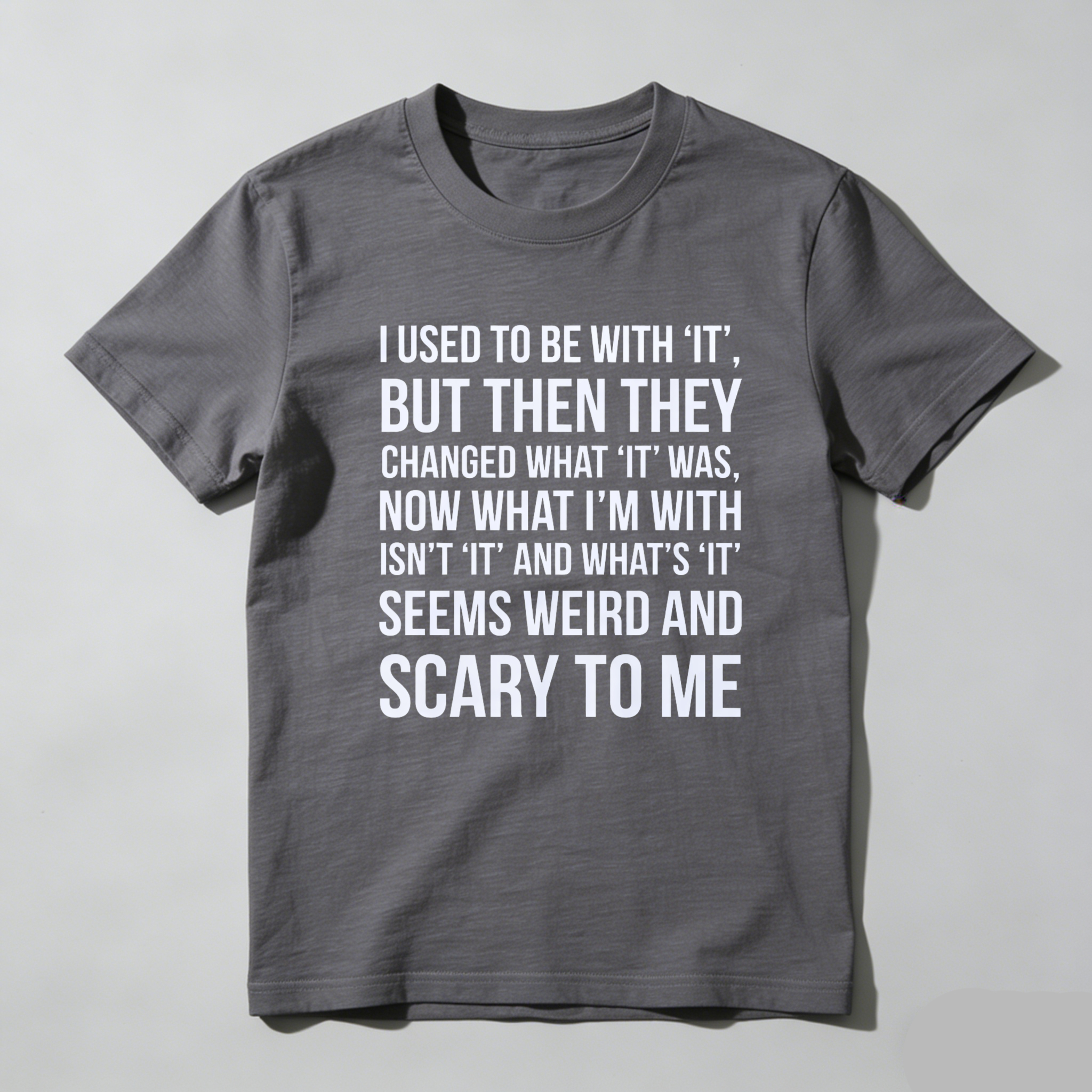 TEECURENT I Used To Be With It But Then They Changed What It Was Now What Im With Isnt It And Whats It Seems Weird And Scary To Me T Shirt