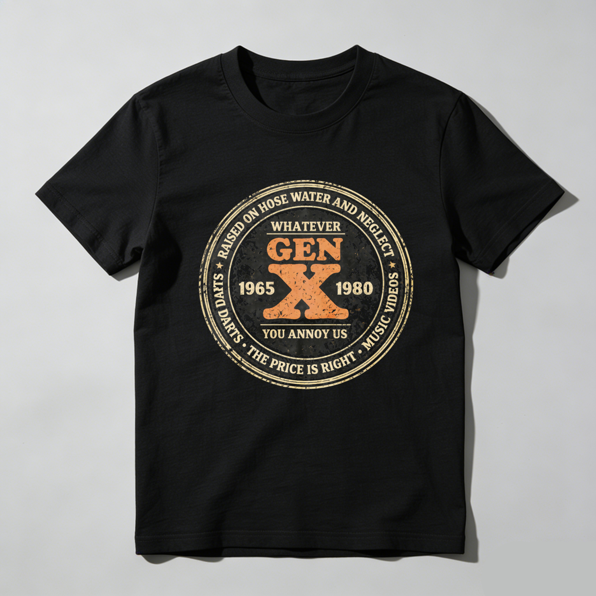 TEECURENTGen X T Shirt 1965 1980 Generation X Tee Whatever You Annoy Us Music Videos The Price Is Right Based On Hose Water And Neglect Darts-TeeCurent