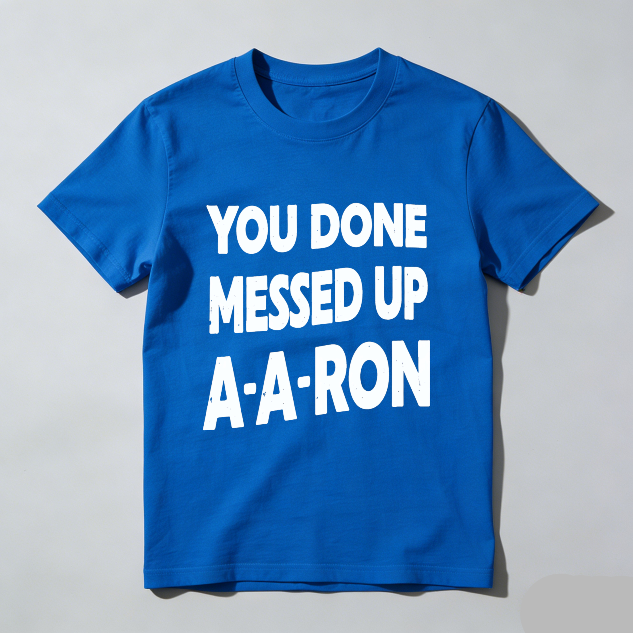 TEECURENT You Done Messed Up A A Ron T Shirt Funny Humor Statement Graphic Tee Men Women Unisex Casual Wear