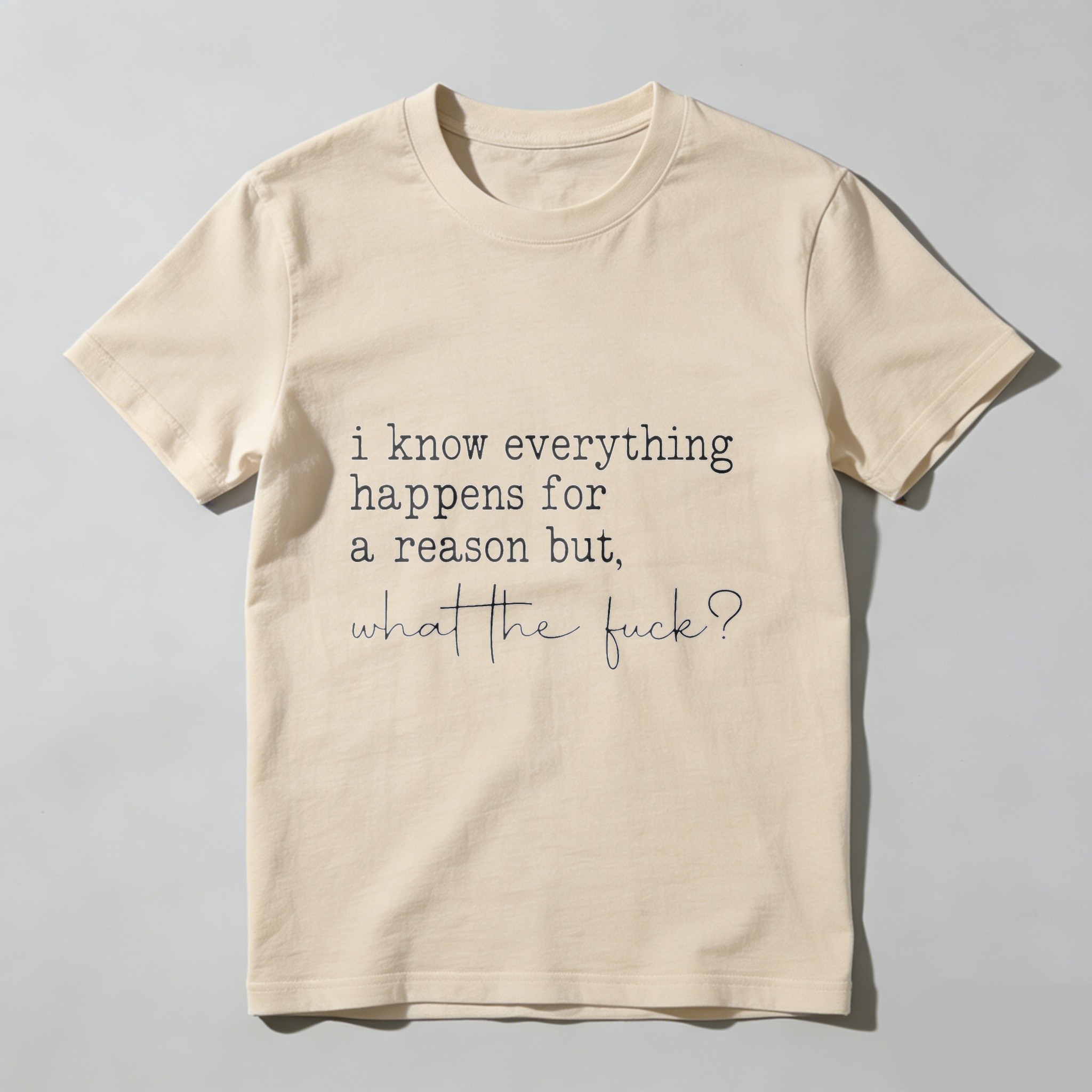 TEECURENT I Know Everything Happens For A Reason But What The Fuck T Shirt WOMEN