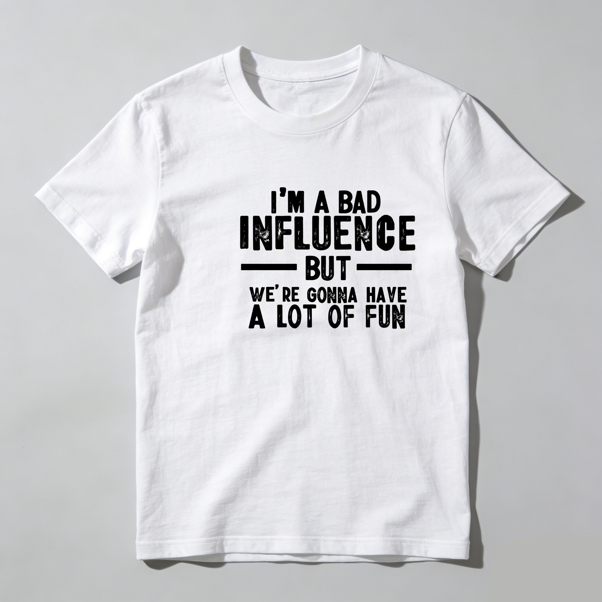 TEECURENT I M A Bad Influence But Were Gonna Have A Lot Of Fun Pure Cotton Short Sleeve T Shirt-TeeCurent