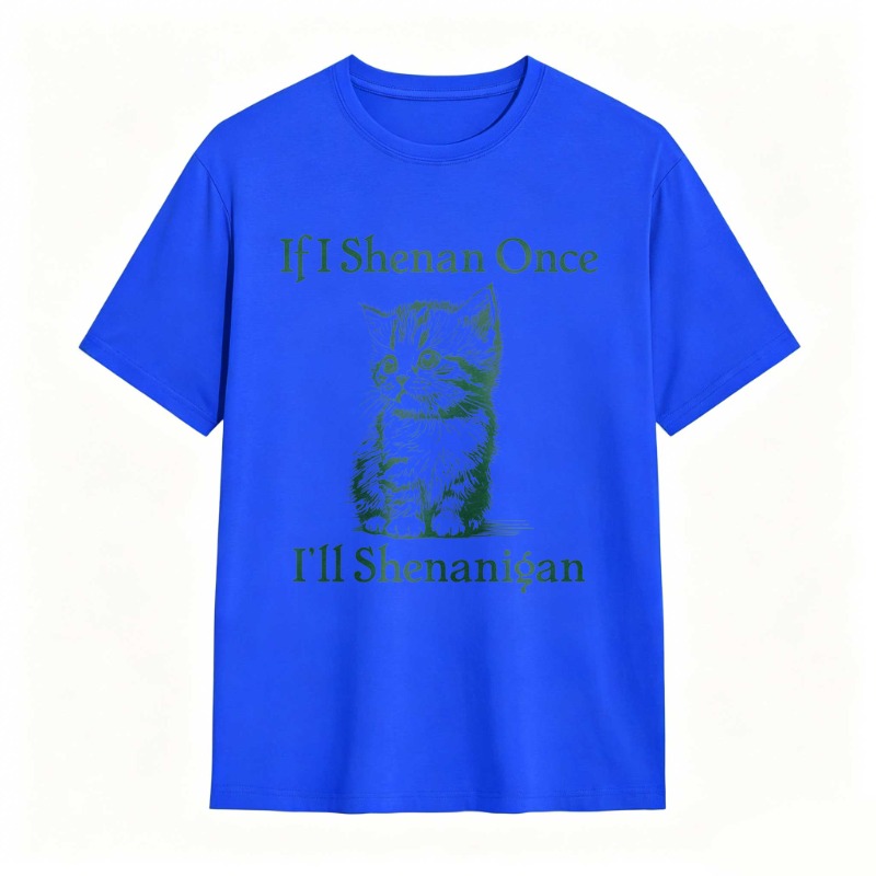 Cat And Text If I Shenan Once I Ll Shenanigan T-shirt