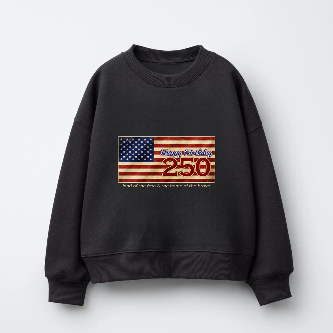 Happy Birthday 250 Usa Flag Sweatshirt Land Of The Free Home Of The Brave American Independence Day Celebration Apparel