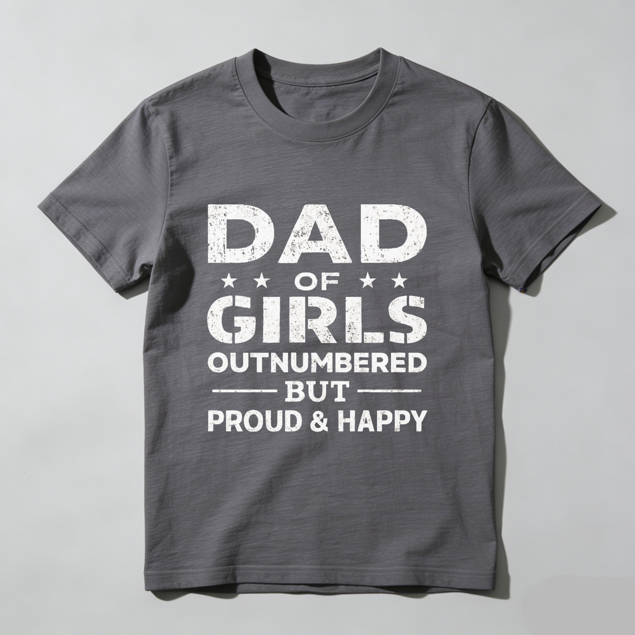 Dad Of Girls Outnumbered But Proud And Happy T Shirt Made In Usa