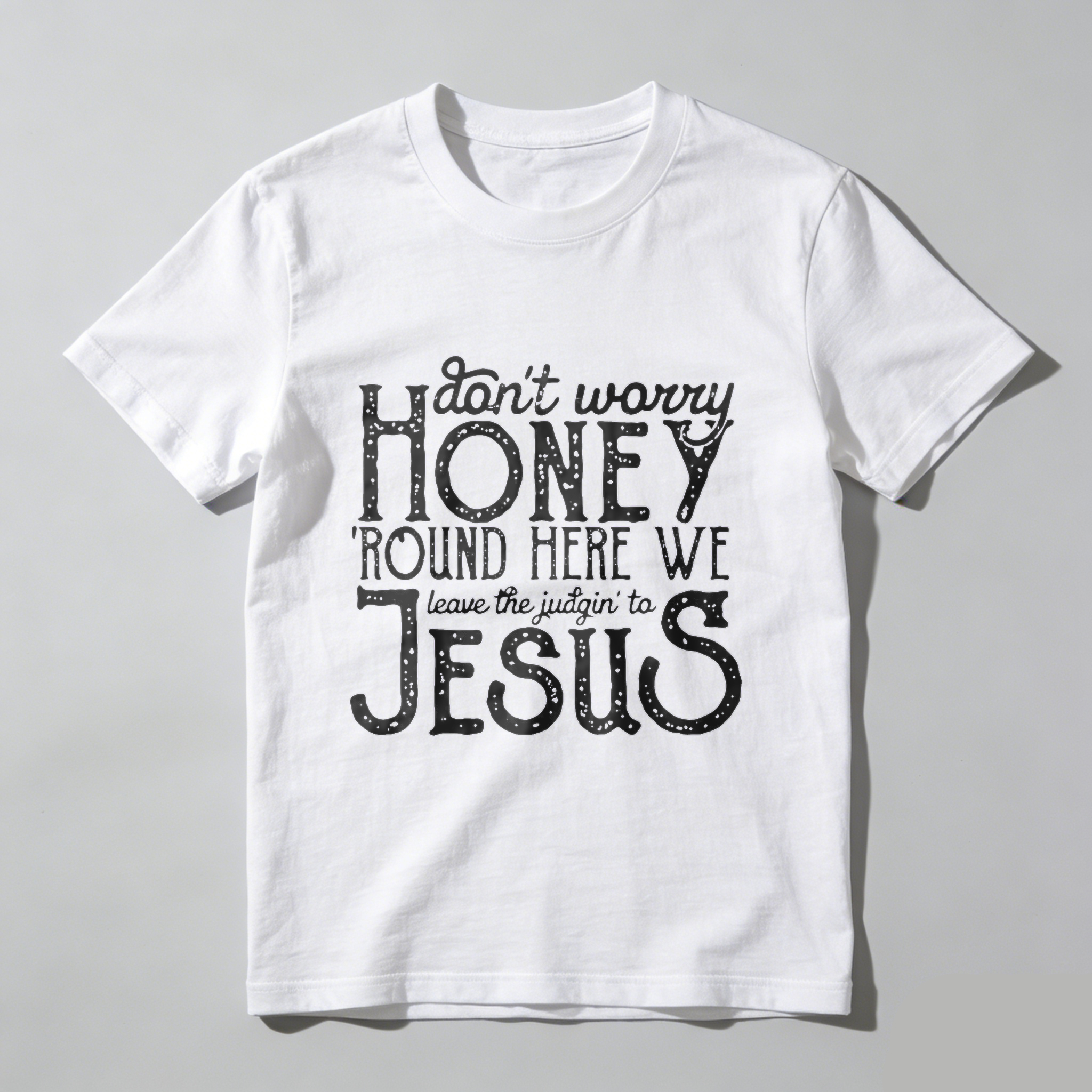 TEECURENT Dont Worry Honey Round Here We Leave The Judgin To Jesus T Shirt WOMEN