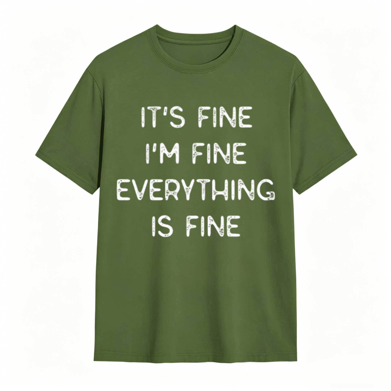 Its Fine Im Fine Everything Is Fine T-shirt