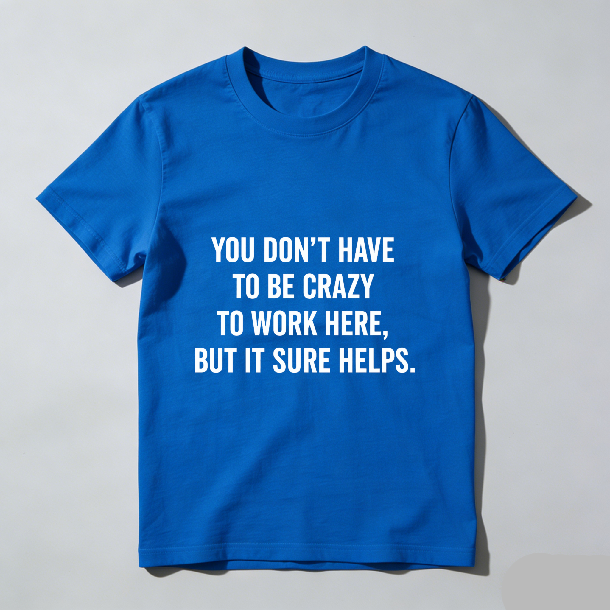 TEECURENT You Dont Have To Be Crazy To Work Here But It Sure Helps T Shirt WOMEN