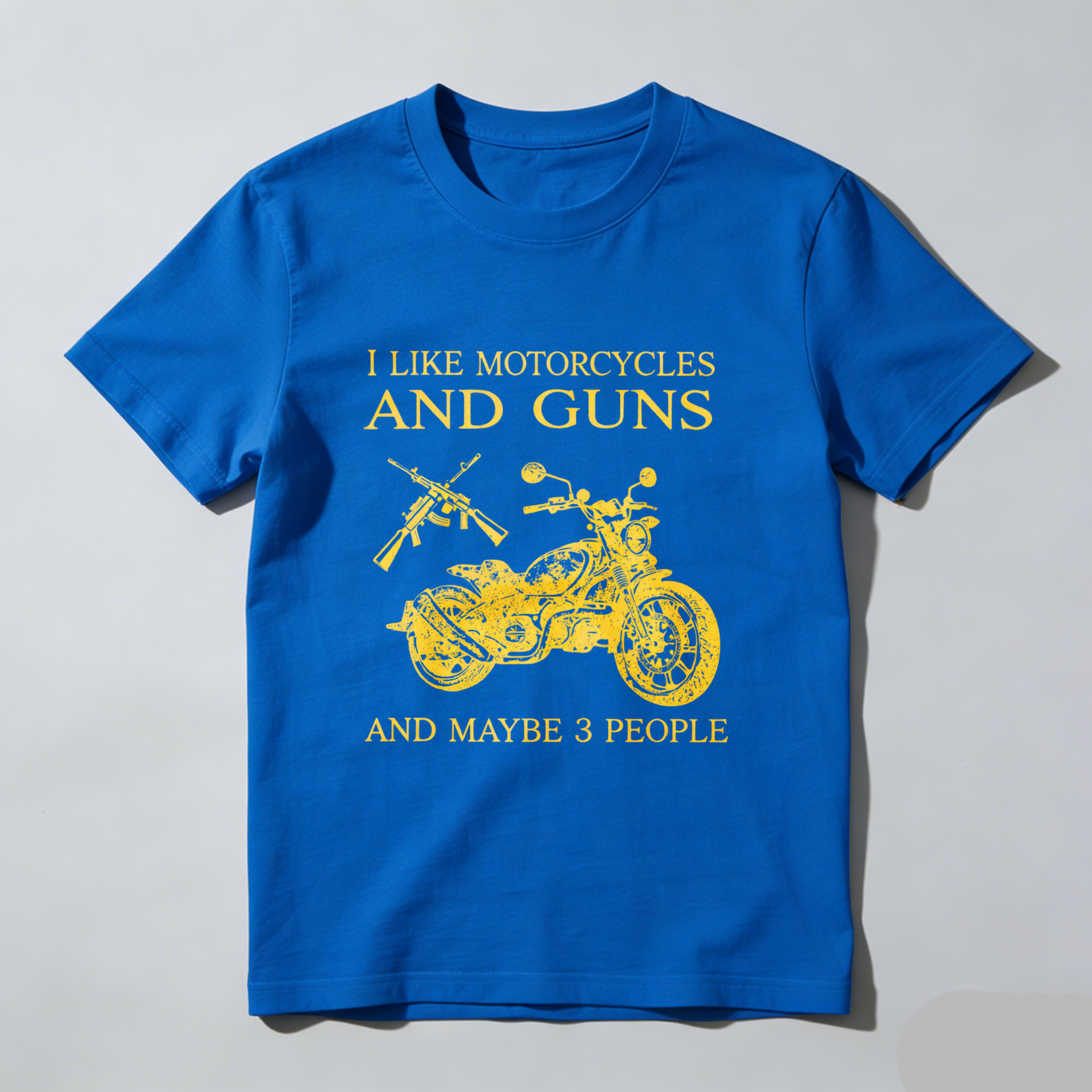 I Like Motorcycles And Guns And Maybe 3 People T Shirt