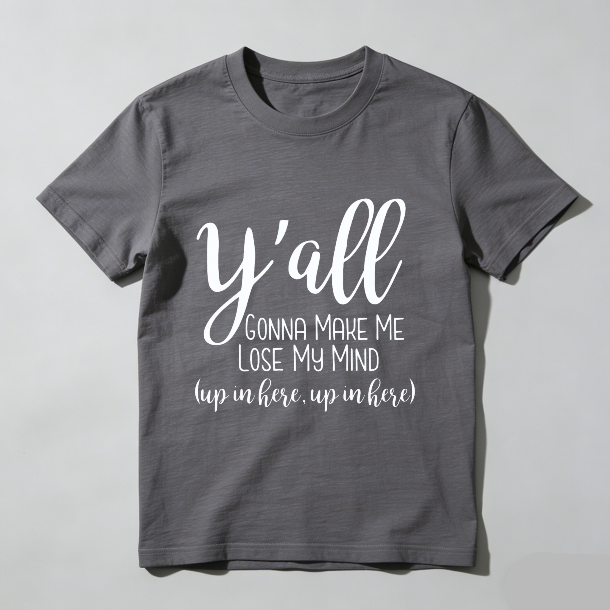 TEECURENT Yall Gonna Make Me Lose My Mind Up In Here Up In Here T Shirt WOMEN