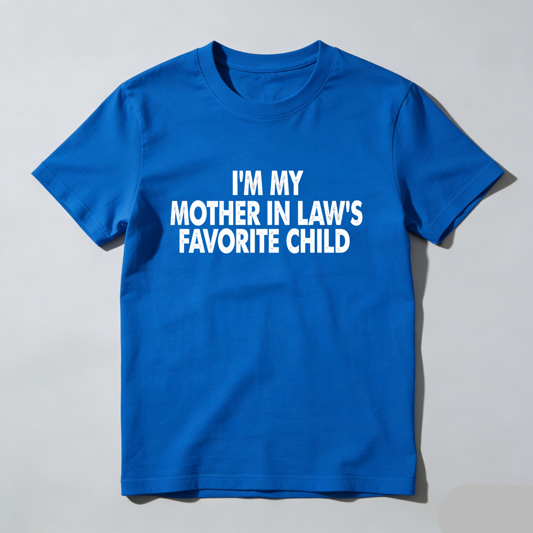I Am My Mother In Laws Favorite Child T Shirt Made In Usa Humor Gift For Men Women Family Joke Apparel