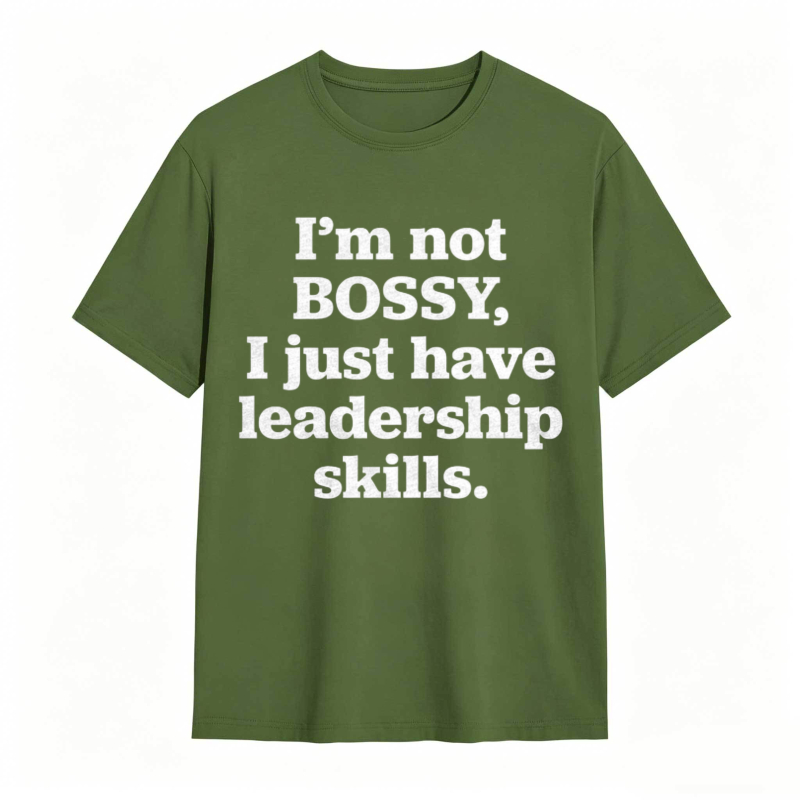 Im Not Bossy I Just Have Leadership Skills T-shirt