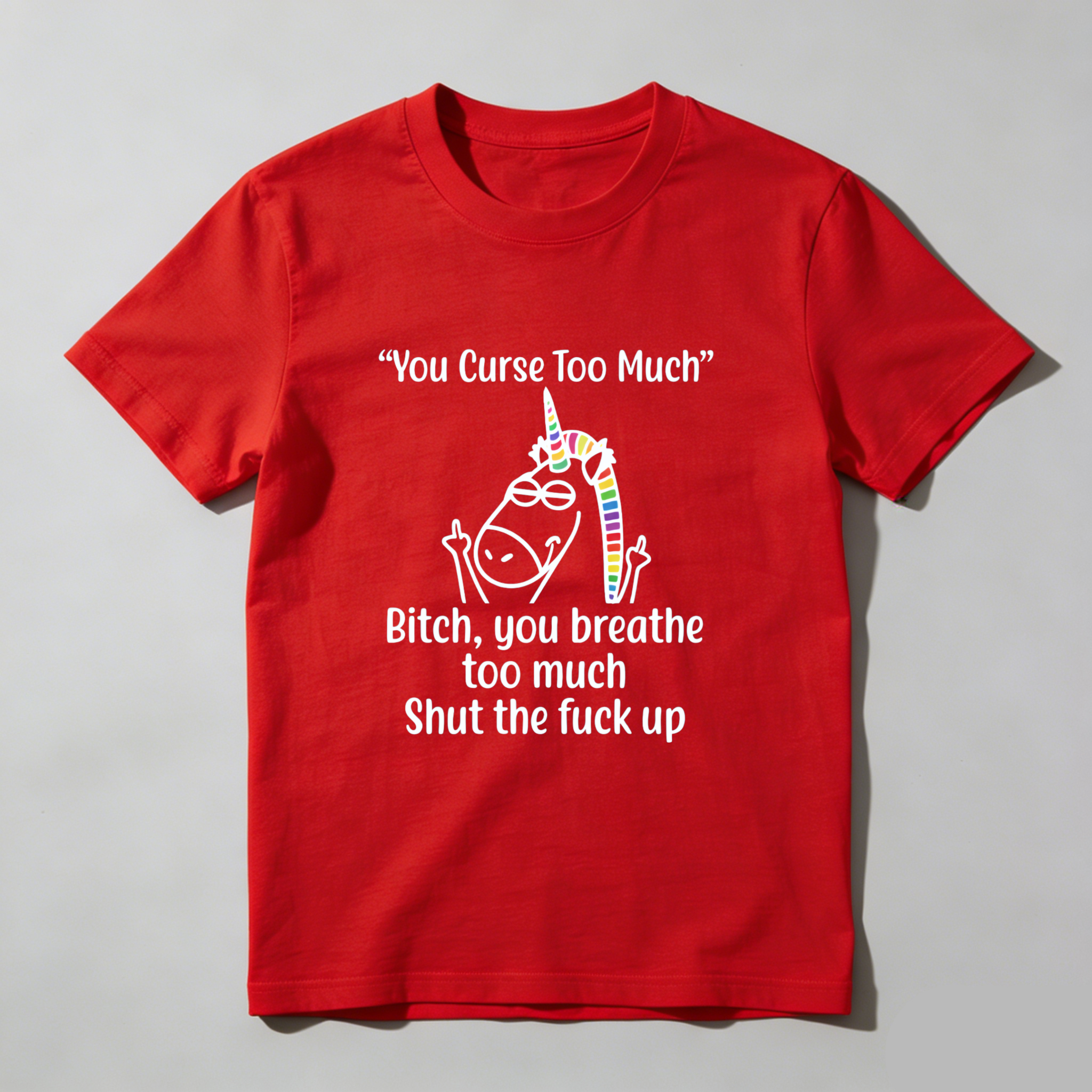 TEECURENT You Curse Too Much Unicorn Shirt Bitch You Breathe Too Much Shut The Fuck Up T-Shirt Funny Sassy Statement Tee WOMEN