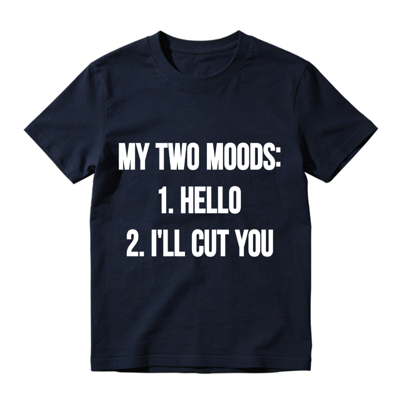 My Two Moods Hello I Ll Cut You Unisex Classic T-shirt