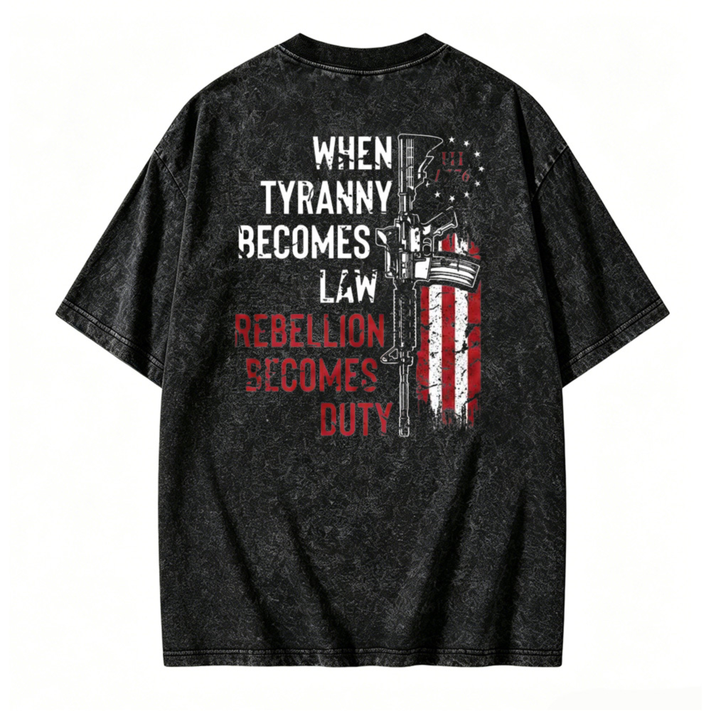 When Tyranny Becomes Law Rebellion Becomes Duty American Flag Rifle Graphic Washed T-shirt