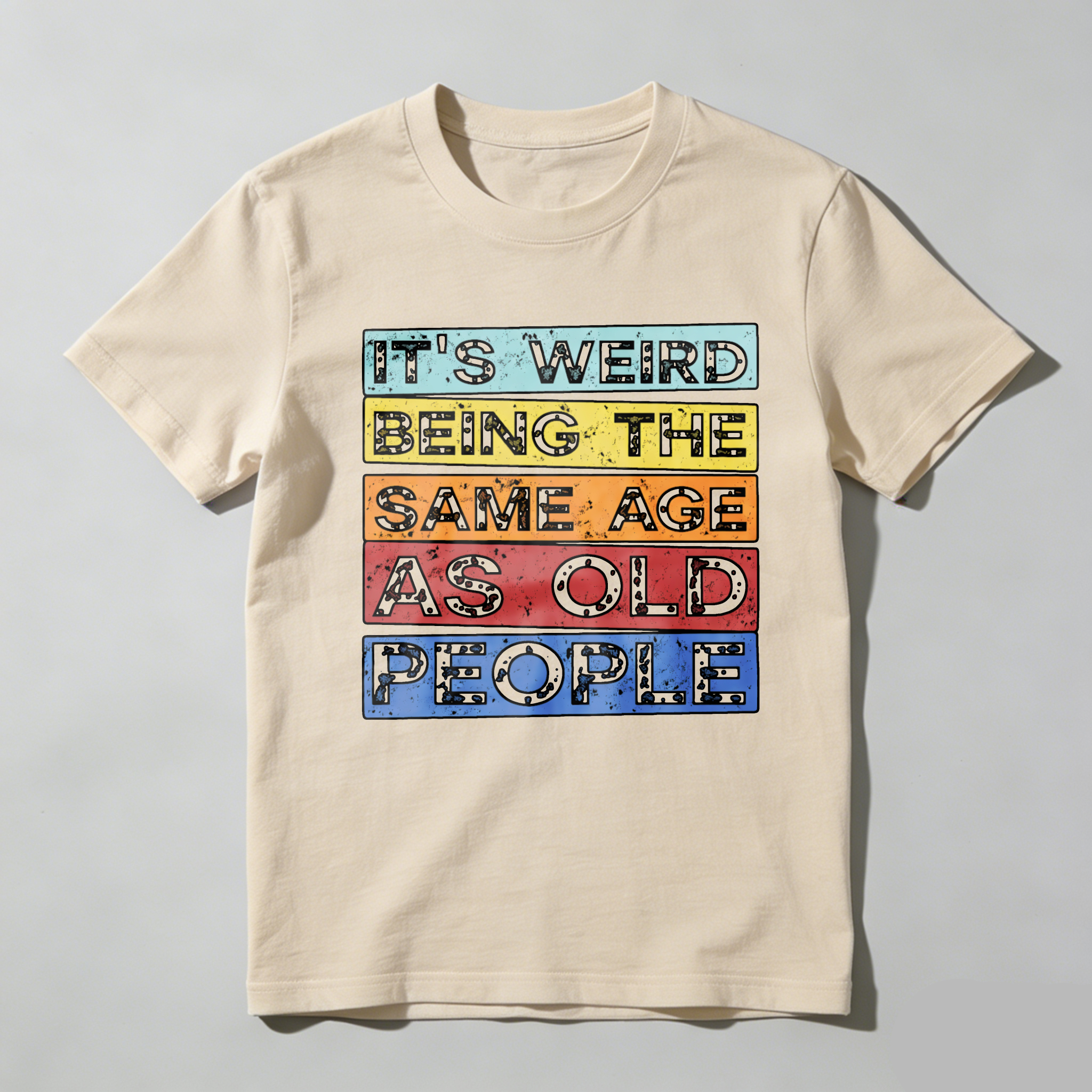 TEECURENTIts Weird Being The Same Age As Old People T Shirt Funny Humor Statement Graphic Tee For Men Women Unisex Casual Wear-TeeCurent
