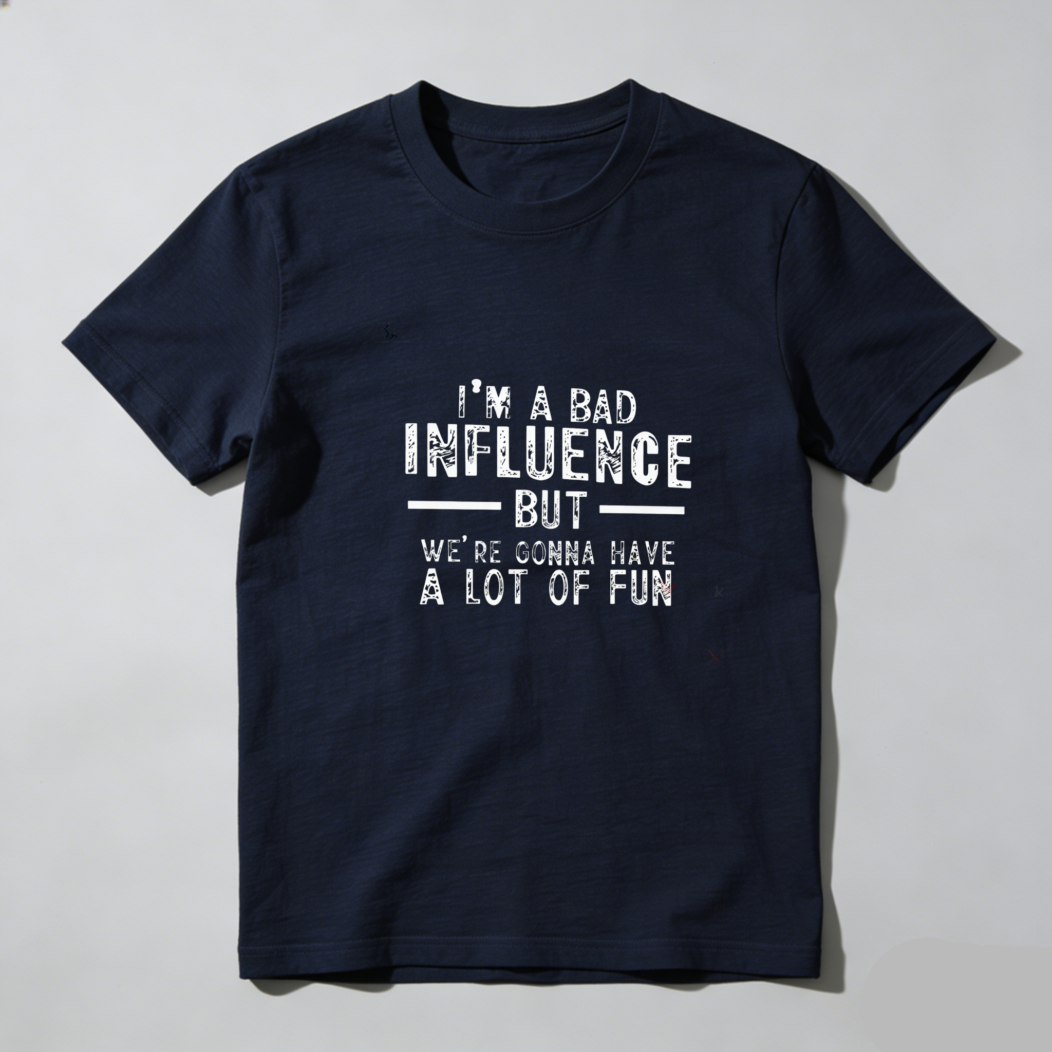 TEECURENT Im A Bad Influence But Were Gonna Have A Lot Of Fun Pure Cotton Short Sleeve T Shirt-TeeCurent
