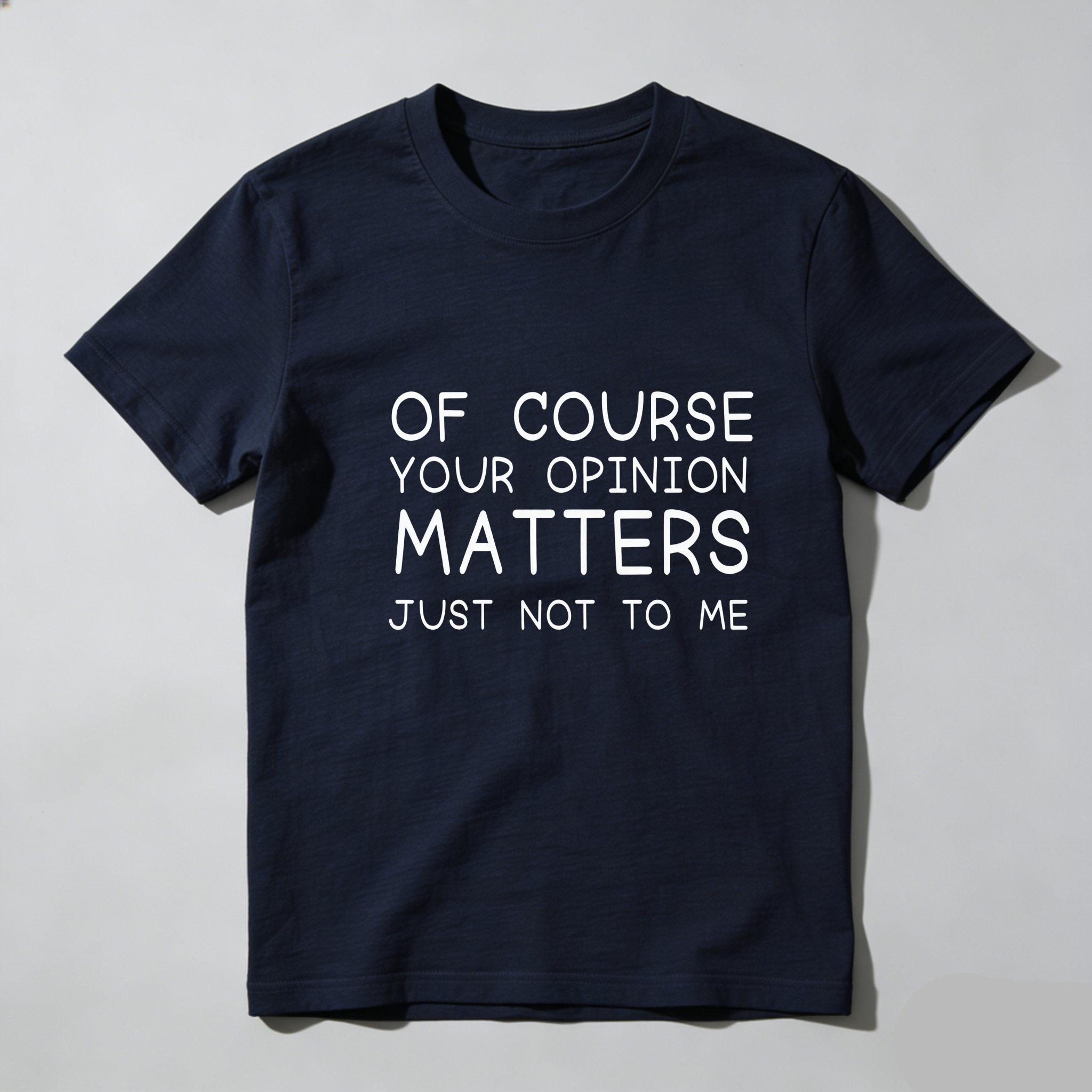 TEECURENT Of Course Your Opinion Matters Just Not To Me Pure Cotton Short Sleeve T Shirt-TeeCurent