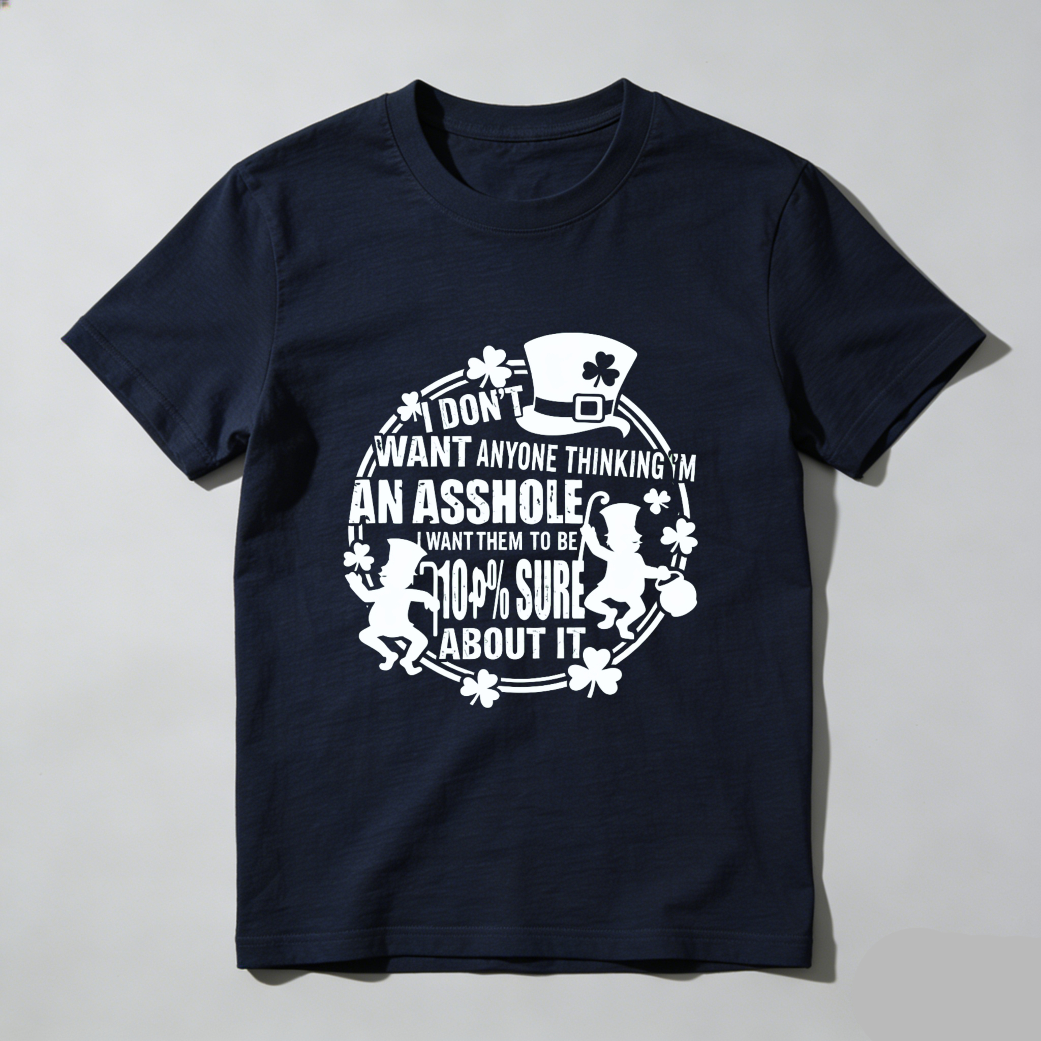TEECURENT I Dont Want Anyone Thinking Im An Asshole I Want Them To Be 100 Percent Sure About It St Patrick Day Shirt