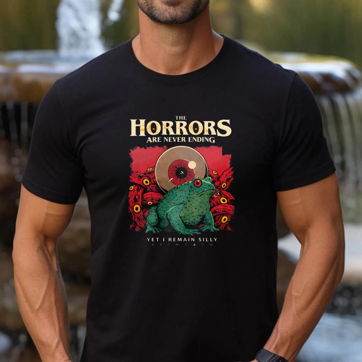 The Horrors Are Never Ending Yet I Remain Silly Frog T-Shirt Horror Art Design Funny Statement Shirt