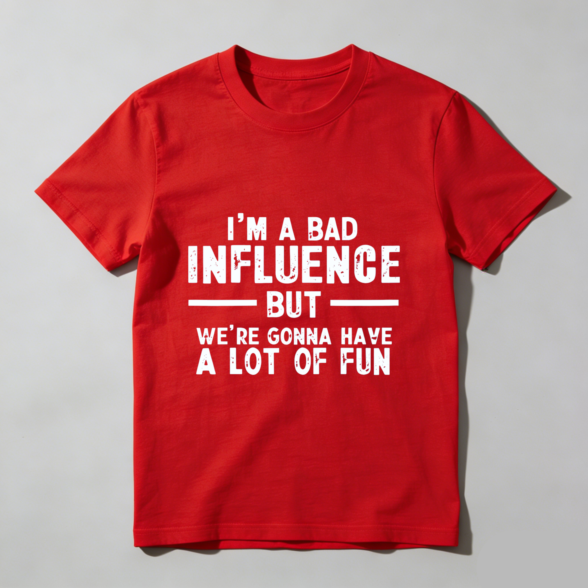TEECURENT Im A Bad Influence But Were Gonna Have A Lot Of Fun T-Shirt WOMEN