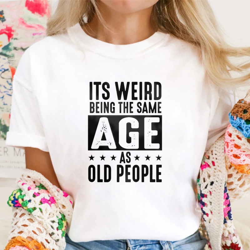 Its WeirD Being The Same Age As Old People Unisex Classic T-shirt