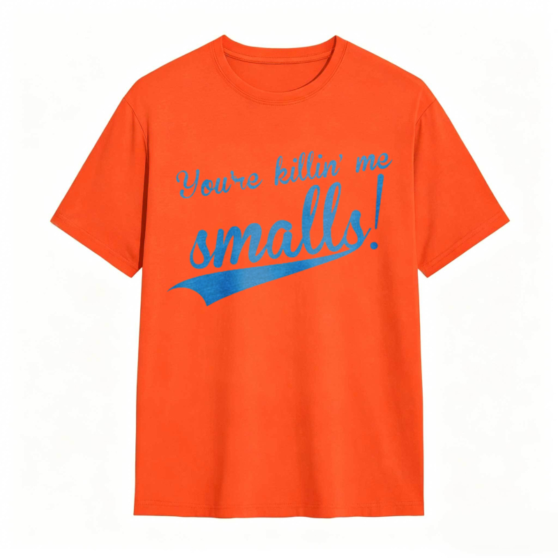 Youre Killin Me Smalls T-shirt