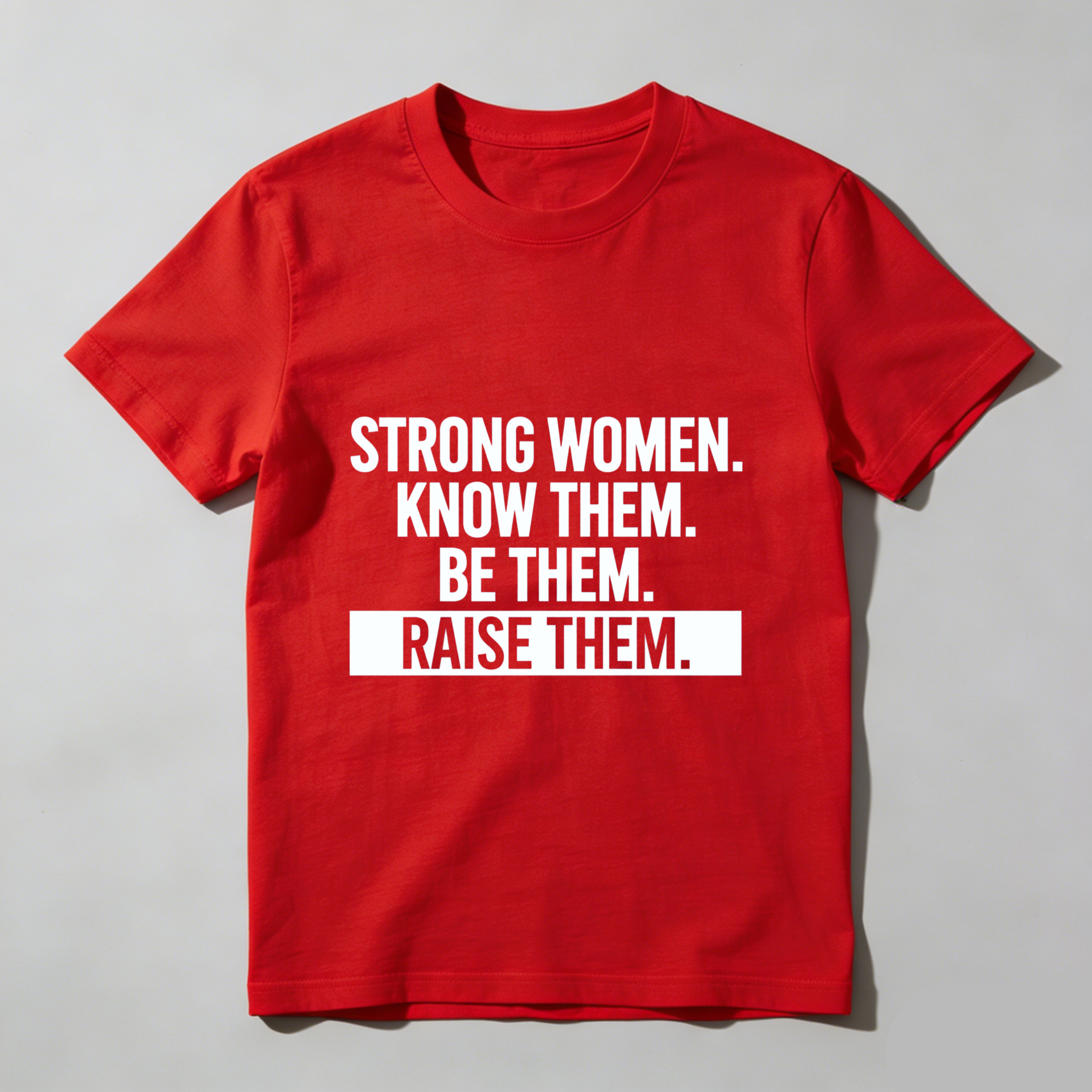 TEECURENT Strong Women Know Them Be Them Raise Them T Shirt For Women And Men Empowerment Motivational Quote Graphic Tee WOMEN