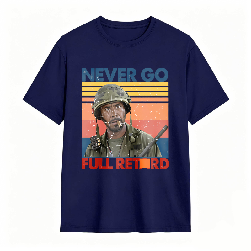 Never Go Full Retard Movie Quotes Funny Shirt